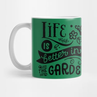 Life is better in the garden Mug